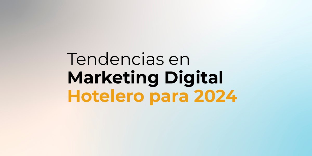 Tendencias En Marketing Digital Hotelero Para Agencia De