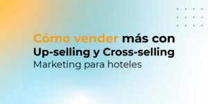 Upselling y crossselling para hoteles