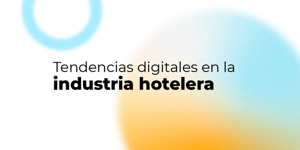 Tendencias digitales en la industria hotelera.